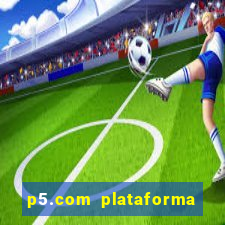 p5.com plataforma de jogos